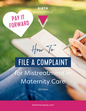 Load image into Gallery viewer, Pay it Forward: How to File a Complaint for Mistreatment in Maternity Care (Printed booklet and/or Consultation with Cristen Pascucci)